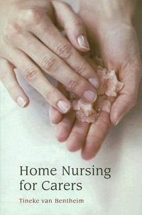 Home Nursing for Carers - Tineke van Bentheim