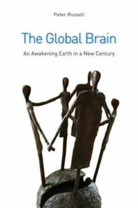 The Global Brain : The Awakening Earth in a New Century - Peter Russell