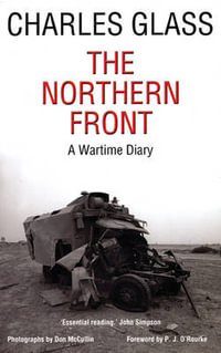 The Northern Front : A Wartime Diary - Charles Glass