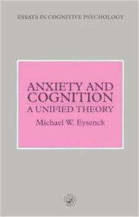 Anxiety and Cognition : A Unified Theory - Michael Eysenck