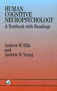 Human Cognitive Neuropsychology : A Textbook With Readings - Andrew W. Ellis