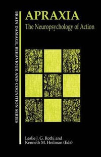 Apraxia : The Neuropsychology of Action - Leslie J. Gonzalez Rothi