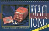 Improve Your Mah Jong : More About the Game of Mah Jong - Patricia A. Thompson