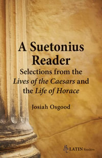 A Suetonius Reader : Selections from the Lives of the Caesars and the Life of Horace - C Suetonius Tranquillus