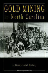 Gold Mining in North Carolina : A Bicentennial History - Richard F. Knapp