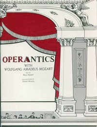 Operantics with Wolfgang Amadeus Mozart - Mary Neidorf