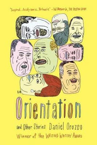 Orientation and Other Stories : And Other Stories - Daniel Orozco