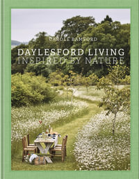 Daylesford Living: Inspired by Nature : Organic Lifestyle in the Cotswolds - Carole Bamford