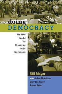 Doing Democracy : The MAP Model for Organizing Social Movements - Bill Moyer