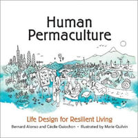 Human Permaculture : Life Design for Resilient Living - Bernard Alonso