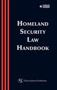 Homeland Security Law Handbook : A Guide to the Legal and Regulatory Framework - Blank Rome