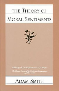 The Theory of Moral Sentiments : The Glasgow Edition of the Works and Correspondence of Adam Smith, 1 - Adam Smith