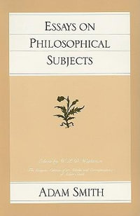 Essays on Philosophical Subjects : Glasgow Edition of the Works of Adam Smith - Adam Smith