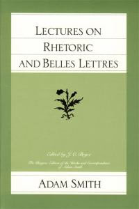 Lectures on Rhetoric and Belles Lettres : The Glasgow Edition of the Works and Correspondence of Adam Smith - Adam Smith