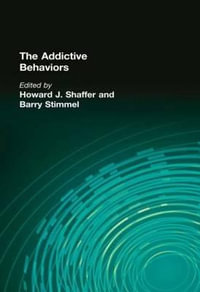 The Addictive Behaviors : Advances in Alcohol & Substance Abuse - Howard J Shaffer