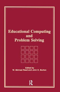 Educational Computing and Problem Solving : Computers in the Schools Ser. - W. Michael Reed