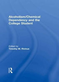 Alcoholism/Chemical Dependency and the College Student : Journal of College Student Psychotherapy - Leighton C. Whitaker