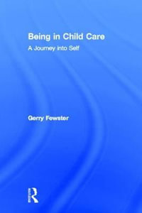 Being in Child Care : A Journey into Self - Gerry Fewster