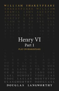 Henry VI, Part 1 : Play on Shakespeare - William Shakespeare