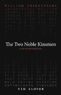 The Two Noble Kinsmen : Play on Shakespeare - William Shakespeare