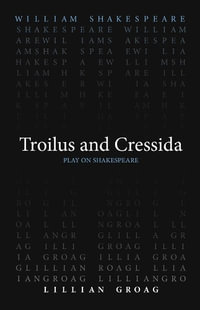 Troilus and Cressida : Play on Shakespeare - William Shakespeare