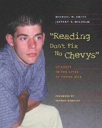 Reading Don't Fix No Chevys : Literacy in the Lives of Young Men - Jeffrey Wilhelm