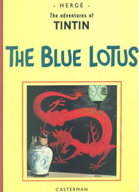 Tintin: The Blue Lotus : The Blue Lotus - Herge