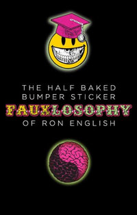 The Half-Baked Bumper Sticker Fauxlosophy of Ron English : A Sticker Book - Ron English