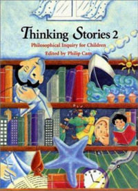 Thinking Stories 2 : Philosophical Inquiry for Children - Philip Cam