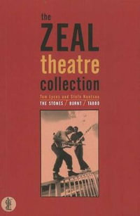 Zeal Theatre Collection: Three plays : The Stones; Taboo; Burnt - Tom Lycos