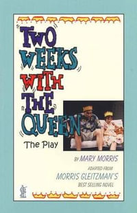 Two Weeks with the Queen : Adapted from the novel by Morris Gleitzman - M Morris