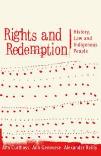 Rights and Redemption : History, Law and Indigenous People - Ann Curthoys