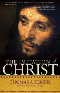 The Imitation of Christ : A Timeless Classic for Contemporary Readers - Thomas À. Kempis