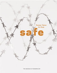 Safe : Design Takes On Risk - Paola Antonelli