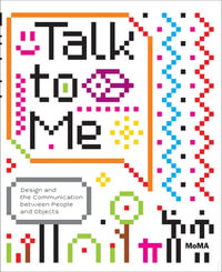 Talk to Me : Design and the Communication between People and Objects - Paola Antonelli