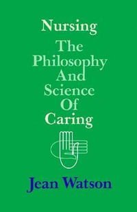 Nursing : The Philosophy and Science of Caring - Jean Watson