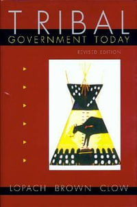 Tribal Government Today, Revised Edition (Revised) - James J. Lopach