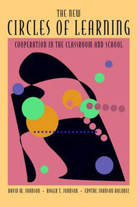 The New Circles of Learning : Cooperation in the Classroom and School - David W. Johnson