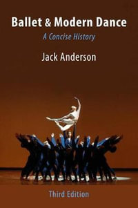 Ballet & Modern Dance : A Concise History - Jack Anderson