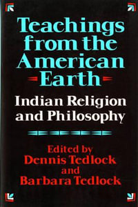 Teachings from the American Earth : Indian Religion and Philosophy - Dennis Tedlock