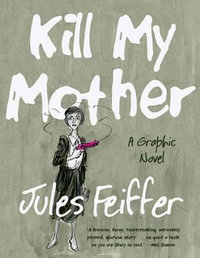 Kill My Mother : A Graphic Novel - Jules Feiffer