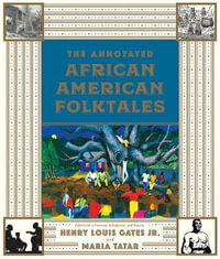 The Annotated African American Folktales : The Annotated Books - Henry Louis Gates Jr.