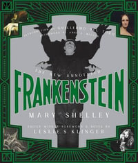 The New Annotated Frankenstein : The Annotated Books - Mary Shelley