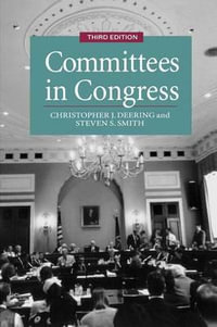 Committees in Congress : Political Economy of Institutions - Christopher J. Deering