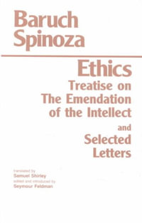 Ethics : with The Treatise on the Emendation of the Intellect and Selected Letters - Baruch Spinoza