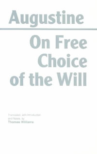 On Free Choice of the Will : Hackett Classics - Augustine