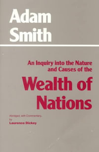 The Wealth of Nations : Hackett Classics - Adam Smith