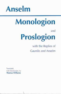 Monologion and Proslogion : with the replies of Gaunilo and Anselm - Anselm