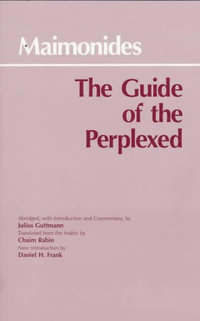 The Guide of the Perplexed : Hackett Classics - Moses Maimonides