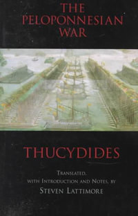 The Peloponnesian War : Hackett Classics - Thucydides